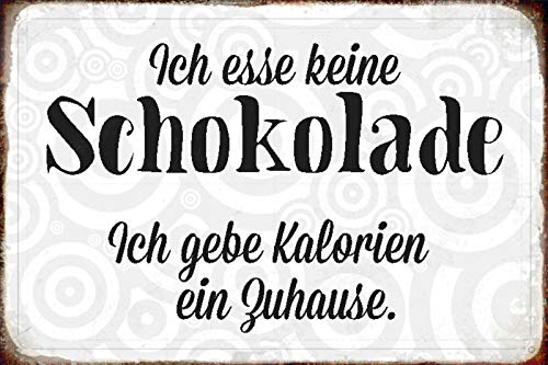 DekoDrom® Blechschild 20x30 cm Ich esse keine Schokolade ich gebe Kalorien ein Zuhause Spruch Tafel Wand Deko Bar Kneipe Cafe Sammler Geschenk von DekoDrom
