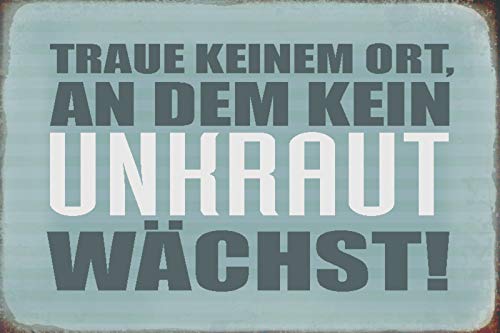 DekoDrom® Blechschild 20x30 cm Traue keinen Ort an dem kein Unkraut wächst Spruch Tafel Wand Deko Bar Kneipe Cafe Sammler Geschenk von DekoDrom