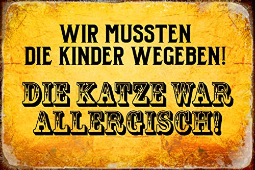DekoDrom® Blechschild 20x30 cm Wir mussten die Kinder weg geben die Katzen waren Allergisch Lustig Tierliebe Spruch Tafel Wand Deko Bar Kneipe Cafe Sammler Geschenk von DekoDrom