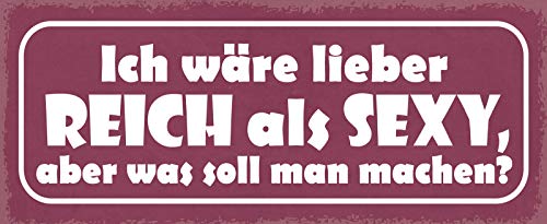 DekoDrom® Blechschild 27x10 cm Ich Wäre Lieber Reich als Sexy aber Was Soll man Machen Geld Gut Aussehen Leben Spruch Wand Deko Bar Kneipe Cafe Sammler Geschenk von DekoDrom