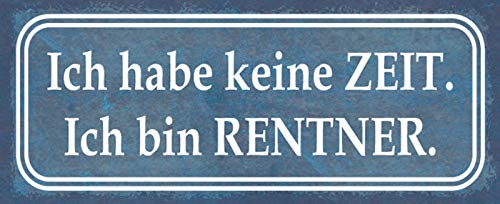 DekoDrom® Blechschild 27x10 cm Ich habe Keine Zeit ich bin Rentner Ruhestand Mann Lustig Motivation Spruch Wand Deko Bar Kneipe Cafe Sammler Geschenk von DekoDrom