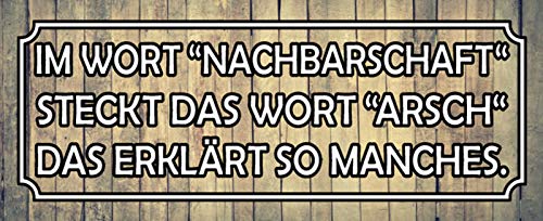 DekoDrom® Blechschild 27x10 cm Im Wort Nachbarschaft Steckt das Wort Arsch das Erklärt so Mansches Leben Weißheit Wand Deko Bar Kneipe Cafe Sammler Geschenk von DekoDrom