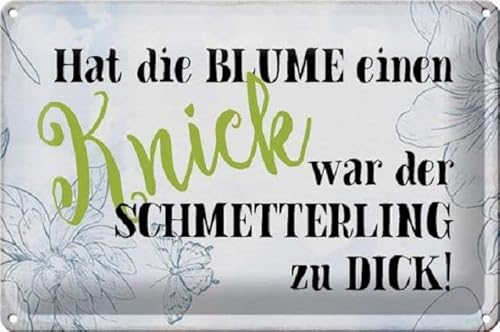 Blechschild 30 x 20 cm Garten Spruch: Hat die Blume einen Knick, war der Schmetterling zu dick - DekoNo7 Blechschild 30 x 20 cm Garten Spruch: Hat die Blume einen Knick, war der Schmetterling zu dick - DekoNo7 von DekoNo7