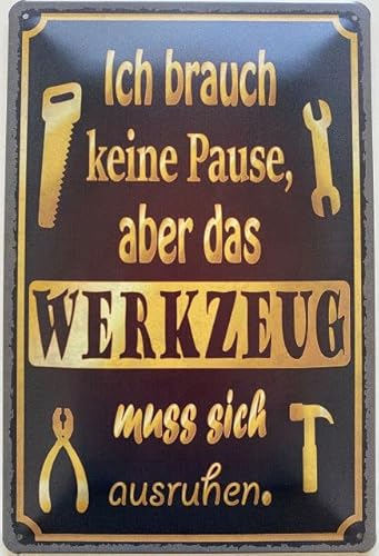 DekoNo7 Blechschild 30 x 20 cm Ich brauch Keine Pause, Aber das Werkzeug muss Sich ausruhen - Werkstatt Schild von DekoNo7