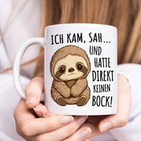 Faultier Tasse "Ich Kam Sah Und Hatte Direkt Keinen Bock" Kaffeetasse Mit Lustigem Spruch Für Kollegin Geschenk von DelMaDE