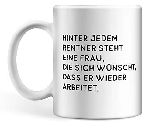 Deqosy Tasse "Hinter jedem Rentner steht eine Frau, die sich wünscht, dass er wieder arbeitet", Tasse Rente Rentner von Deqosy