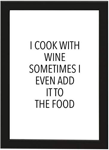 PICSonPAPER Poster DIN A4 Cook with Wine, Sometimes I Even ADD IT to The Food, gerahmt mit schwarzem Bilderrahmen (I Cook with Wine) von PICSonPAPER