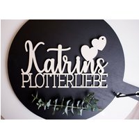 Personalisierter Schriftzug Für Den Plotter - Plotterliebe Vorname Holzschild Hobby Ehefrau Freundin Mutter von DesignMeilenstein