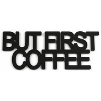 Acryltypo® - But First Coffee L Satiniert von DesignmanufakturBer
