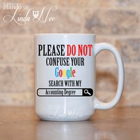 Bitte Verwechseln Sie Nicht Ihre Google-Suche Mit Meiner Buchhaltung Grad, Lustige Becher, Cpa Geschenk, Buchhalter, Buchhalter Becher Msa129 von DesignsbyLindaNeeToo