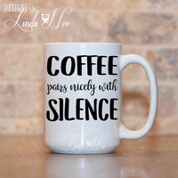 Coffee Lover Funny Becher Coffee Pairs Nicely With Silence Quote Cup Tücken Msa219 von DesignsbyLindaNeeToo