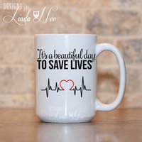 Es Ist Ein Schöner Tag Zu Retten Leben Krankenschwester Kaffeetasse, Arzt Becher, Dr. Chirurgen Wertschätzung Student Der Medizin Geschenk Msa134 von DesignsbyLindaNeeToo