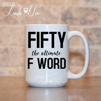 Fifty Ultimate F Word Funny 50Th Birthday Mug, Party Ideas, Turning 50 Mug Msa221 Fifty Ultimate F Word Funny 50Th Birthday Mug, Party Ideas, Turning 50 Mug Msa221 von DesignsbyLindaNeeToo
