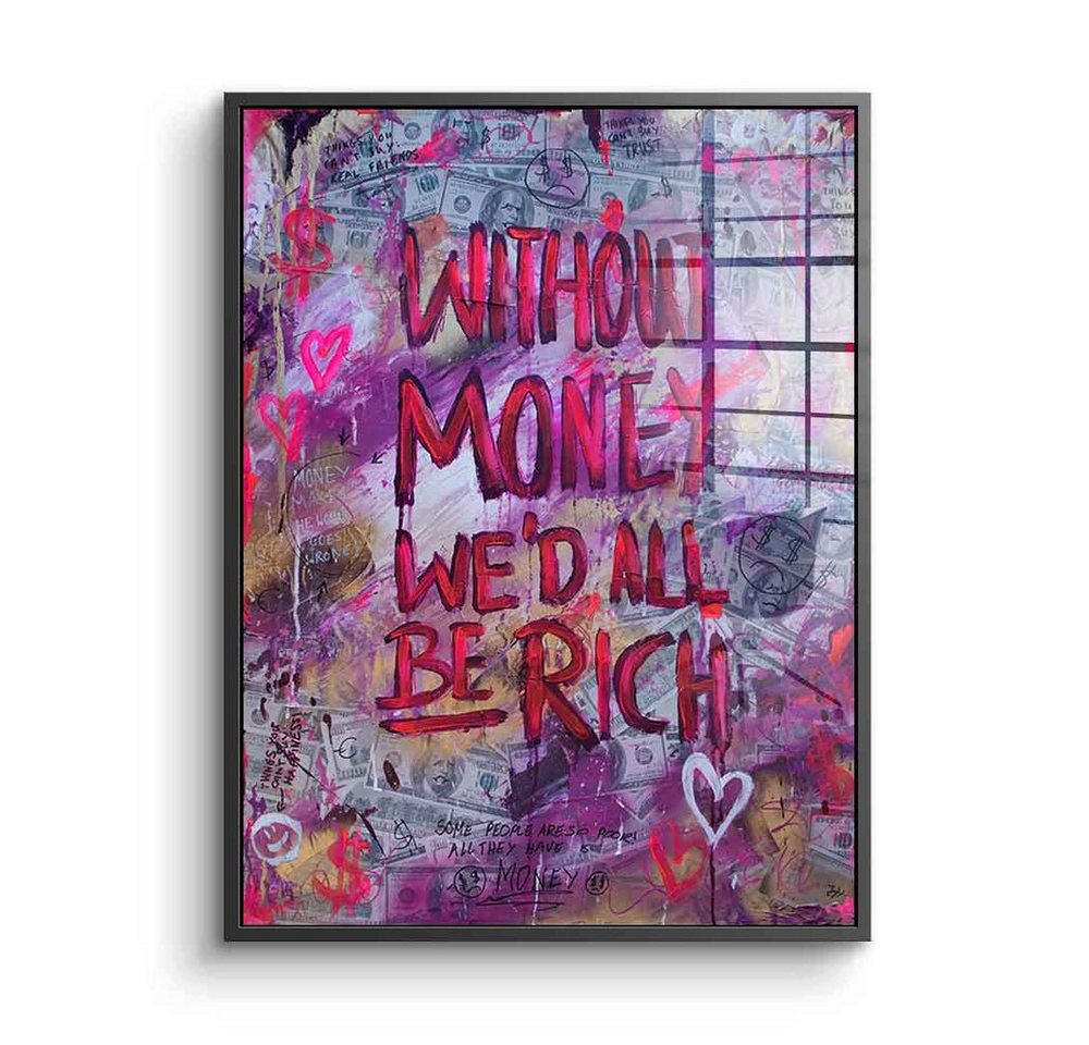 DOTCOMCANVAS® Acrylglasbild Without Money - Acrylglas, Acrylglasbild Without Money we would all be rich Geld hustle Zitat von Dotcomcanvas