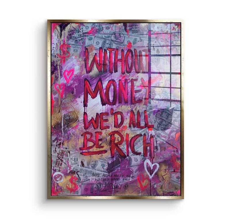 DOTCOMCANVAS® Acrylglasbild Without Money - Acrylglas, Acrylglasbild Without Money we would all be rich Geld hustle Zitat von Dotcomcanvas