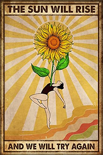 Rustikales Retro-Metall-Blechschild – Balletttänzerin The Sun Will Rise And We Will Try Again Sonnenblume Ballerina Metallposter Plaketten Home Decor Schlafzimmer Wohnzimmer Home Office Wandkunst von Dreacoss