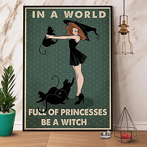 Hexe schwarze Katze in einer Welt voller Prinzessinnen Be A Witch Poster Retro Blechschild Metallschild Vintage Schild Metall Blechschild Wanddekoration für Zuhause Küche Garage Bar Pub Geschenk von Dreacoss