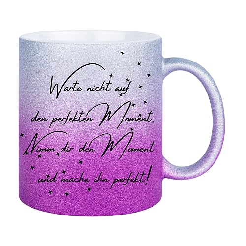 Druckerino Tasse mit Spruch - Glitzertasse - Warte nicht auf den pefekten Moment. Nimm dir den Moment und mache ihn perfekt - tolle Geschenkidee - Geschenk beste Freundin von Druckerino