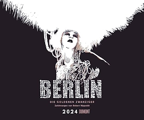 Berlin – Die Goldenen Zwanziger 2024 – Mit Zeichnungen von Robert Nippoldt – Fotokunst-Kalender – Querformat 60 x 50 cm – Spiralbindung von Dumont Kalenderverlag