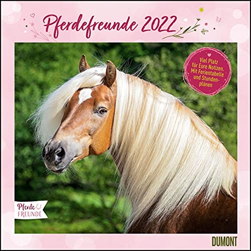 Pferdefreunde 2022 ? Broschürenkalender ? Kinder-Kalender ? Format 30 x 30 cm: Broschürenkalender. Viel Platz für Eure Notizen. Mit Ferientabelle und Stundenplänen von DUMONT