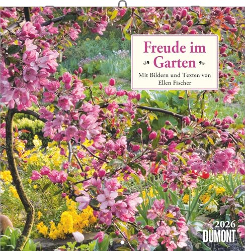 DUMONT - Freude im Garten 2026 – Broschürenkalender 30 x 30 cm – Gartenkalender mit Fotos, Texten & Notizen für Gartenliebhaber: Mit Bildern und Texten von Ellen Fischer von DUMONT