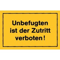 Hinweißchild Unbefugt. ist der Zutritt gelb von Siebdruck Jäger