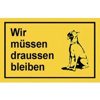 Hinweißchild müssen draußen bleiben gelb von Siebdruck Jäger
