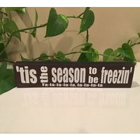 Witziges Winter Holzschild "Tis The Season To Be Freezin" von EASCustomDesignsLLC