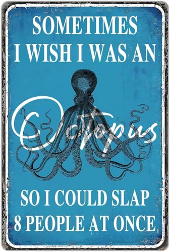 Lustiges sarkastisches Metallschild, Octopus Sometimes I Wish I Was An Octopus So I Could Slap 8 People At Once, Badezimmerdekoration, Bürodekoration, Männerhöhle, Geschenk für Frauen und Männer, 30,5 von EBVUOZ