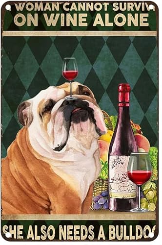 Metall-Blechschild im Vintage-Stil, Bulldogge, Wine A Woman Cannot Survive On Wine Alone She Also Needs A Bulldogge, für Zuhause, Garage, Büro, Café, Bar, Wanddekoration, 30,5 x 20,3 cm von EBVUOZ