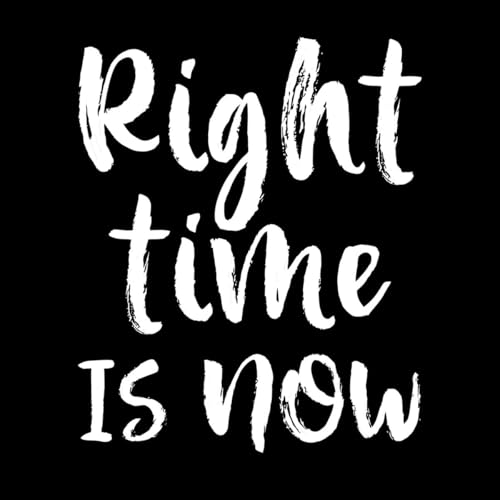 "Right time is now" Gravur-Aufkleber, 49,2 x 59,5 cm, fällt nicht ab, Weiß von ERGOU