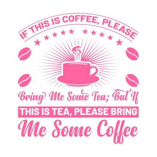 Vinyl-Aufkleber "If This is Coffee Bring Me Some Tea but if This is Tea Bring Me Some Coffee", 54,6 x 59,2 cm, Rosa von ERGOU