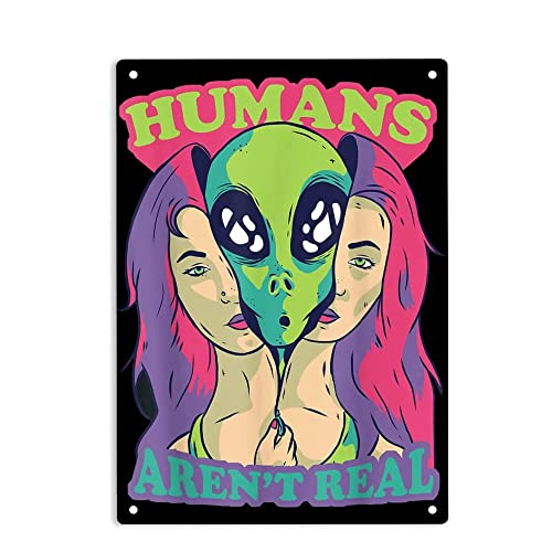 ERMUHEY Humans Aren't Real Alien Outer Space Schild Metall-Blechschild, Alien-Poster für Zuhause, Büro, Restaurants, Schlafzimmer, Cafés, Bars, Pub, Männerhöhle, Wanddekoration, Schild, 30,5 x 20,3 cm von ERMUHEY