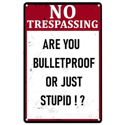 Metallschild mit Aufschrift "No Trespassing", Vintage-Stil, Aufschrift "Are You Bulletproof Or Just Stupid", Blechschilder, Eisen-Poster, Gemälde für Zuhause, Küche, Bad, Bauernhof, Garten, Garage Metallschild mit Aufschrift "No Trespassing", Vintage-Stil, Aufschrift "Are You Bulletproof Or Just Stupid", Blechschilder, Eisen-Poster, Gemälde für Zuhause, Küche, Bad, Bauernhof, Garten, Garage von ETTIBETRENDY