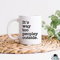 Way Too Peopley Outside Kaffeetasse, Introvertierte Geschenke, Tassen, Unsozial Und Introvertiert Oder Mitarbeiter Geschenk von EclipseMugs