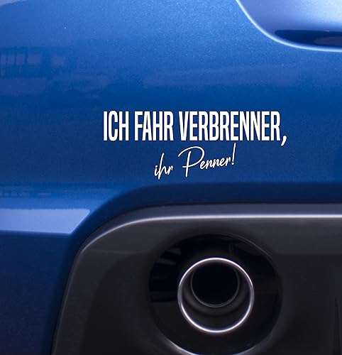 Auto Aufkleber | Ich fahr Verbrenner ihr Penner! | Klimawandel E-Auto Verbot Elektroauto Benzin Diesel Motor Auspuff Vinyl Sticker Witzig Provokant Detail (weiß glanz) von Edelfolien