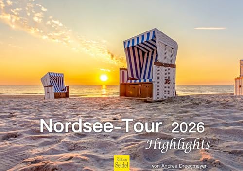 Edition Seidel Premium Kalender Nordsee Tour Highlights 2026 Format DIN A3 Wandkalender Deutschland Schleswig-Holstein Ostfriesland Sylt Norderney Juist Borkum Andrea Dreegmeyer von Edition Seidel