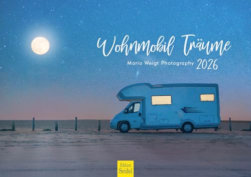 Edition Seidel Premium Kalender Wohnmobil Träume 2026 Format DIN A3 Wandkalender Van Camper Wohnmobil Camping Natur on the road Mario Weigt von Edition Seidel