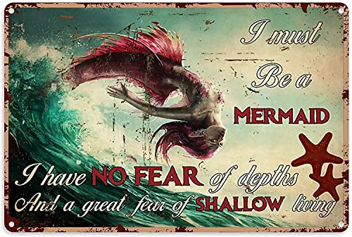 Eeypy Metallschild mit Meerjungfrauen-Motiv, Motiv: Meerjungfrau mit Aufschrift "I Must Be a Mermaid I Have No Fear of Depths", Aluminiumschild, Wandkunst, Metallposter für Mädchen, Zuhause von Eeypy