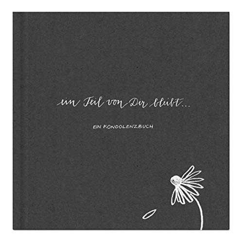 Kondolenzbuch zur Trauerfeier - Ein Teil von dir bleibt - hochwertiges Design in grau mit Blume, Gedenkbuch für Beileidsbekundungen, Premium Qualität, stabiler Einband, 100 S., 21x21cm von Eine der Guten