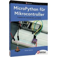 Elektor Micropython für Mikrocontrolle 19412 1St. Elektor Micropython für Mikrocontrolle 19412 1St. von Elektor