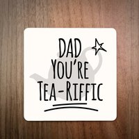 Dad You're Tea-Riffic Getränke-Untersetzer - Made in Uk Funky Design Vatertag von EllieBeanPrints