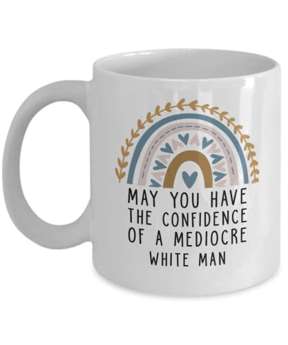 Tasse mit Aufschrift May You Have The Confidence Of A Mediocre White Man May You Have The Confidence Of A Mediocre White Man – Feministische Tasse – Patriarchy Tasse – Girl Power Geschenke für von Emily gift