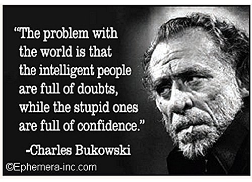 Ephemera Inc. Rechteck künstlichen Das Problem mit der Welt, DASS die intelligente Menschen sind voller Zweifel, während die Stupid sind voll von Vertrauen. Charles Bukowski von Ephemera Inc.
