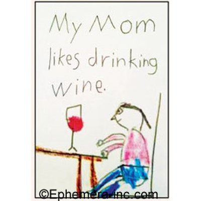 My mom likes drinking wine. by Ephemera, Inc von Ephemera