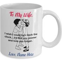 An Meine Frau Personalisierte Tasse Ich Wünschte, Ich Könnte Die Uhr Zurückdrehen. Würde Dich Eher Finden Und Länger Lieben. Das Perfekte An Meine Frau Personalisierte Tasse Ich Wünschte, Ich Könnte Die Uhr Zurückdrehen. Würde Dich Eher Finden Und Länger Lieben. Das Perfekte von EpicMugsAndMore