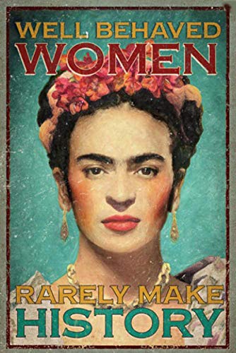 Poster mit Aufschrift "Frida Kahlo Well Behaved Women Rarely Make History", niedliches Schild, Wanddekoration, Metallschild, Poster, 20,3 x 30,5 cm von EpochSign