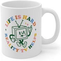 Life Is Hard Reality Tv Hilft Keramik Tasse 11Oz von EtherAndOpal