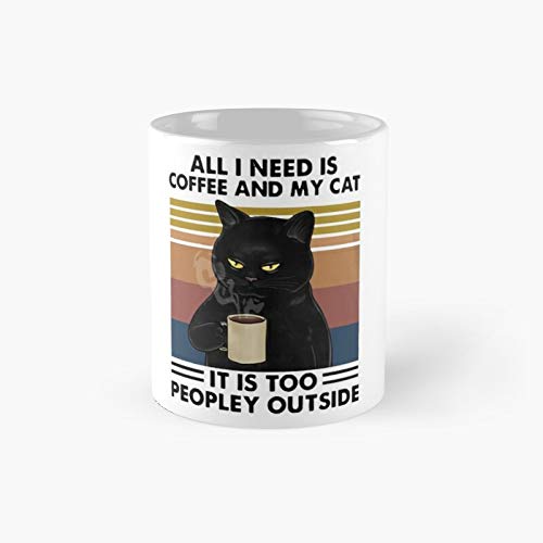Black Cat All I Need Is Coffee And My Cat It Is Too Peopley Outside, lustiges Geschenk für Liebhaber, klassische Tasse von Ewbob