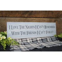 I Love The Nights Can't Remember With Friends Forget Rustikal Stil Schild Antik & Distressed Tolles Geschenk Für Bff von ExpressionsNmore